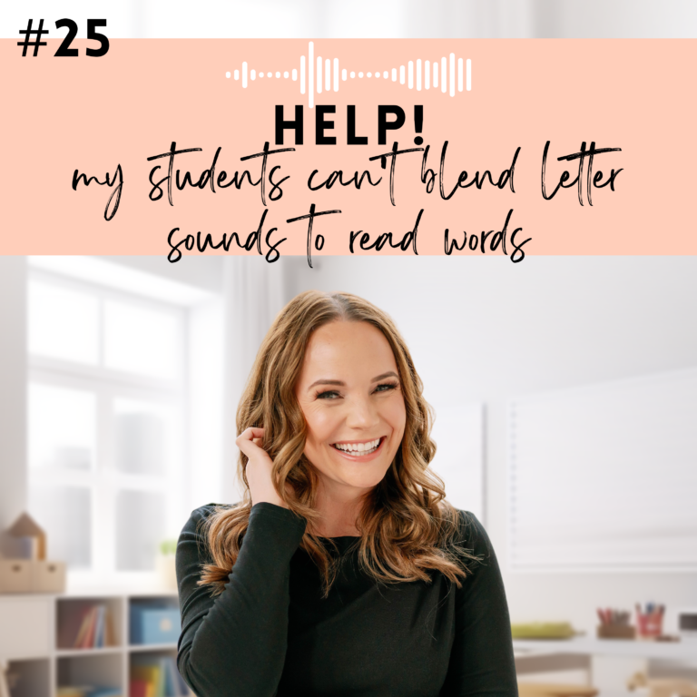 #25: Help! My Students Know Their Letters but Still Can’t Blend