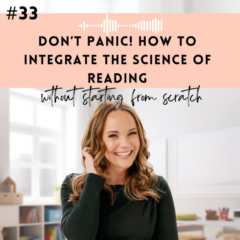 #33: Don’t Panic! How To Integrate The Science Of Reading Without Starting From Scratch