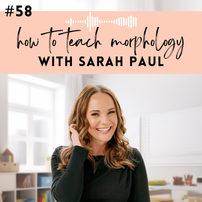 #58: How to Teach Morphology in Early Elementary without Overwhelming Your Students with Sarah Paul