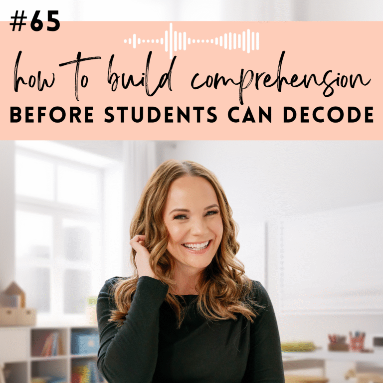 #65: How to Build Comprehension Before Students Can Decode