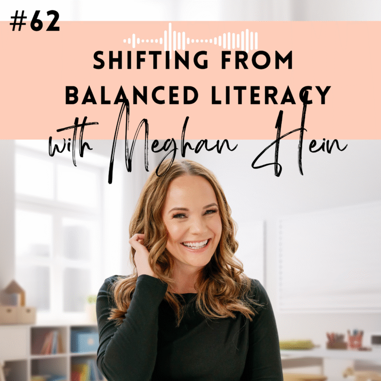 #62: Making the Shift from Balanced Literacy to the Science of Reading with Meghan Hein