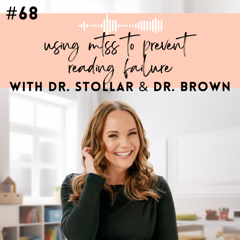 #68: Using MTSS to Prevent Reading Failure with Dr. Stephanie Stollar & Dr. Sarah Brown