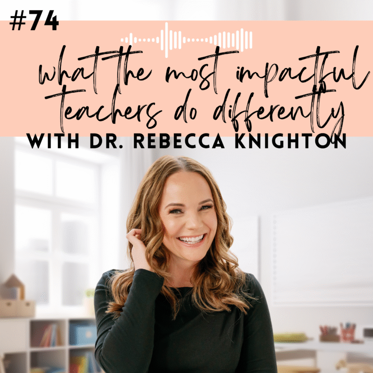 #74: What the Most Impactful Teachers Do Differently with Dr. Rebecca Knighton