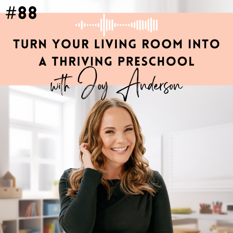 #88: Turn Your Living Room Into a Thriving Preschool with Joy Anderson