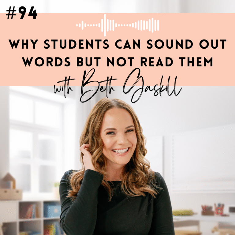#94: Why Students Can Sound Out Words But Not Read Them with Beth Gaskill