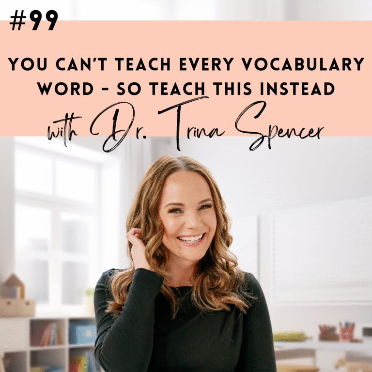 #99: You Can’t Teach Every Vocabulary Word—So Teach This Instead with Dr. Trina Spencer