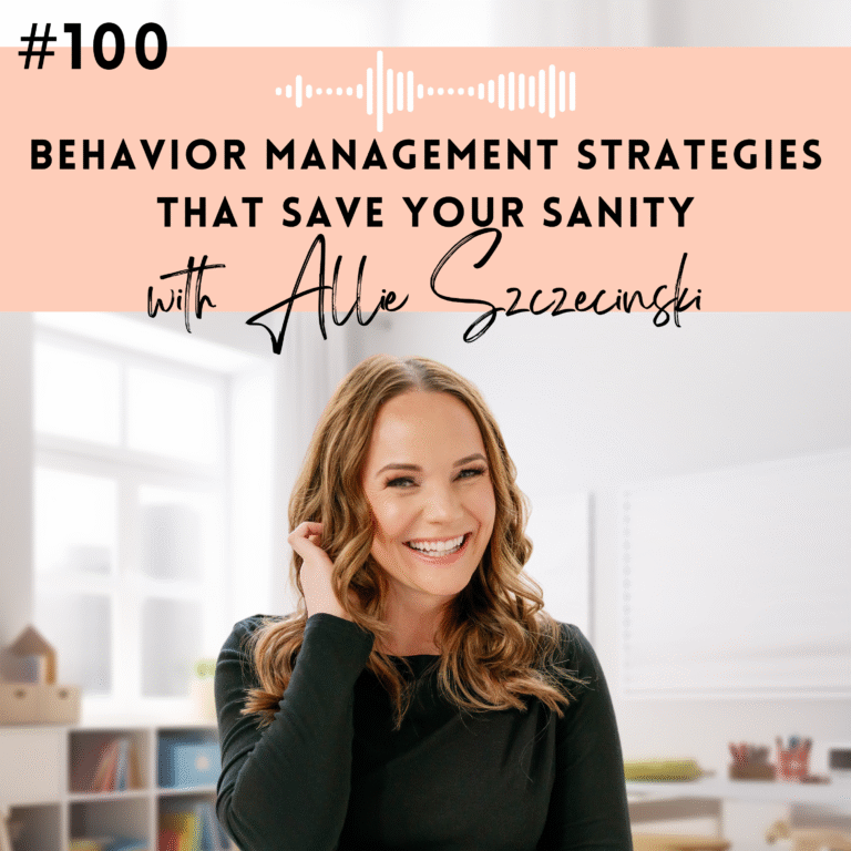 #100: Behavior Management Strategies That Save Your Sanity with Allie Szczecinski